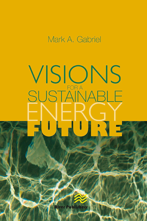 Visions for a Sustainable Energy Future by Mark A. Gabriel, 9788770045735