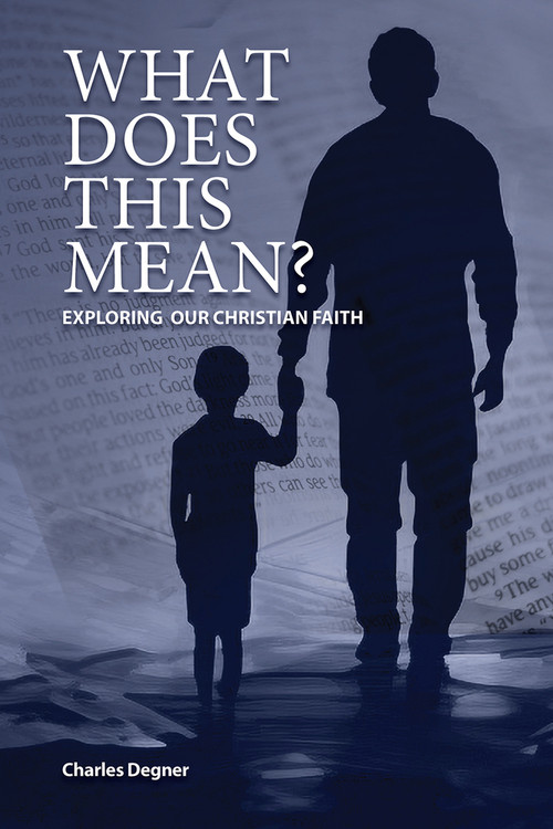 What Does This Mean? (Exploring Our Christian Faith) by Charles Degner, 9780810031586