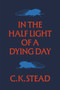 In the Half Light of a Dying Day (Catullus 2023) by C. K. Stead, 9781776711451