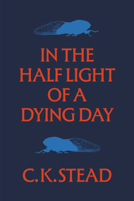 In the Half Light of a Dying Day (Catullus 2023) by C. K. Stead, 9781776711451