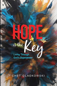 Hope is the Key (Living Through God's Superpower) by Chet Gladkowski, 9781964081151