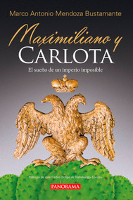 Maximiliano y Carlota (Spanish Edition) by Marco Antonio Mendoza Bustamante, 9786078756513