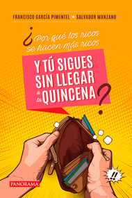 ¿Por qué los ricos se hacen más ricos y tú sigues sin llegar a la quincena? (Spanish Edition) by Francisco García Pimentel, 9786078756728