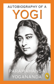 Autobiography of A Yogi - 9788172345365 by Paramahansa Yogananda, 9788172345365