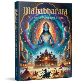 Mahabharata: Stories of Valor and Virtue (Illustrated Indian Mythology Tales for Children) by Ankita Aggarwal, 9789358567762
