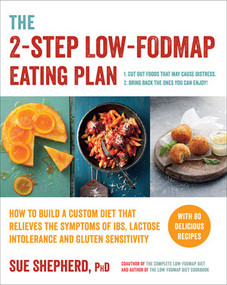 The 2-Step Low-FODMAP Eating Plan (How to Build a Custom Diet That Relieves the Symptoms of IBS, Lactose Intolerance, and Gluten Sensitivity) by Sue Shepherd, 9781615193158