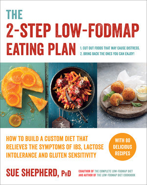The 2-Step Low-FODMAP Eating Plan (How to Build a Custom Diet That Relieves the Symptoms of IBS, Lactose Intolerance, and Gluten Sensitivity) by Sue Shepherd, 9781615193158