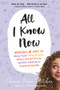 All I Know Now (Wonderings and Advice on Making Friends, Making Mistakes, Falling in (and out of) Love, and Other Adventures in Growing Up Hopefully) by Carrie Hope Fletcher, 9781615192946