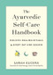 The Ayurvedic Self-Care Handbook (Holistic Healing Rituals for Every Day and Season) by Sarah Kucera, Suhas Kshirsagar, 9781615195435