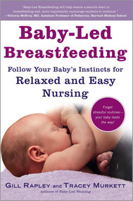 Baby-Led Breastfeeding (Follow Your Baby's Instincts for Relaxed and Easy Nursing) by Tracey Murkett, Gill Rapley, 9781615190669
