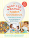 The Baby-Led Weaning Family Cookbook (Your Baby Learns to Eat Solid Foods, You Enjoy the Convenience of One Meal for Everyone) by Tracey Murkett, Gill Rapley, 9781615193998