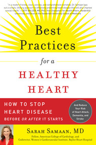 Best Practices for a Healthy Heart (How to Stop Heart Disease Before or After It Starts) by Sarah Samaan, 9781615190478