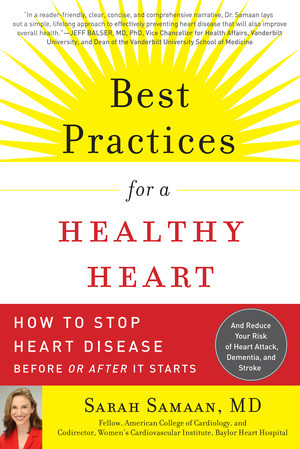 Best Practices for a Healthy Heart (How to Stop Heart Disease Before or After It Starts) by Sarah Samaan, 9781615190478