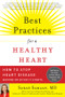 Best Practices for a Healthy Heart (How to Stop Heart Disease Before or After It Starts) by Sarah Samaan, 9781615190478