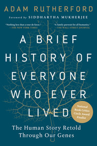 A Brief History of Everyone Who Ever Lived (The Human Story Retold Through Our Genes) by Adam Rutherford, Siddhartha Mukherjee, 9781615194940