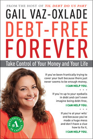 Debt-Free Forever (Take Control of Your Money and Your Life) by Gail Vaz-Oxlade, 9781615190201