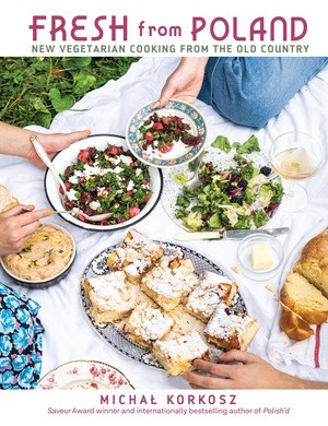 Fresh from Poland (New Vegetarian Cooking from the Old Country) by Michal Korkosz, 9781615196555
