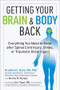Getting Your Brain and Body Back (Everything You Need to Know after Spinal Cord Injury, Stroke, or Traumatic Brain Injury) by Bradford C. Berk, Martha W. Murphy, Eric Topol, 9781615196951