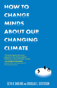 How to Change Minds About Our Changing Climate by Seth B. Darling, Douglas L. Sisterson, 9781615192236