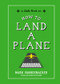 How to Land a Plane by Mark Vanhoenacker, 9781615195466