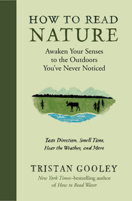 How to Read Nature (Awaken Your Senses to the Outdoors You've Never Noticed) by Tristan Gooley, 9781615194292