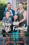How We Do Family (From Adoption to Trans Pregnancy, What We Learned about Love and LGBTQ Parenthood) by Trystan Reese, 9781615197569