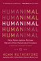 Humanimal (How Homo sapiens Became Nature's Most Paradoxical Creature-A New Evolutionary History) by Adam Rutherford, 9781615195312
