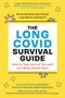 The Long COVID Survival Guide (How to Take Care of Yourself and What Comes Next-Stories and Advice from Twenty Long-Haulers and Experts) by Fiona Lowenstein, 9781615199105