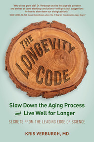 The Longevity Code (Slow Down the Aging Process and Live Well for Longer-Secrets from the Leading Edge of Science) by Kris Verburgh, 9781615194971