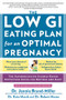 The Low GI Eating Plan for an Optimal Pregnancy (The Authoritative Science-Based Nutrition Guide for Mother and Baby) by Jennie Brand-Miller, Kate Marsh, Robert Moses, 9781615190829