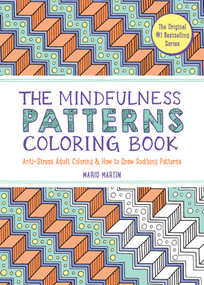 The Mindfulness Patterns Coloring Book (Anti-Stress Adult Coloring & How to Draw Soothing Patterns) by Mario Martín, 9781615199099