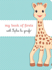 My Book of Firsts with Sophie la girafe® by Sophie la girafe®, 9781615192908