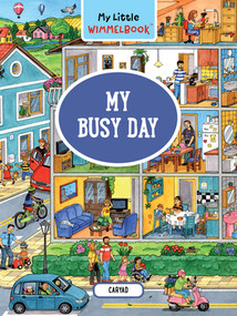My Little Wimmelbook®-My Busy Day (A Look-and-Find Book (Kids Tell the Story)) by Caryad, 9781615199822