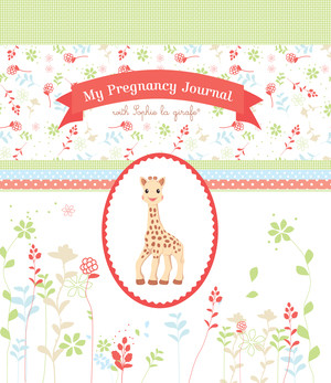 My Pregnancy Journal with Sophie la girafe® by Sophie la girafe®, 9781615192342