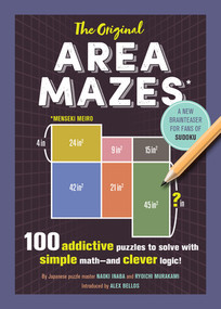 The Original Area Mazes (100 Addictive Puzzles to Solve with Simple Math-and Clever Logic!) by Naoki Inaba, Ryoichi Murakami, Alex Bellos, 9781615194216