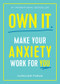 Own It. (Make Your Anxiety Work for You) by Caroline Foran, 9781615195619