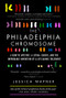 The Philadelphia Chromosome (A Genetic Mystery, a Lethal Cancer, and the Improbable Invention of a Lifesaving Treatment) by Jessica Wapner, Robert A. Weinberg, 9781615191970
