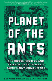 Planet of the Ants (The Hidden Worlds and Extraordinary Lives of Earth's Tiny Conquerors) by Susanne Foitzik, Olaf Fritsche, Ayça Türkoglu, 9781615198504