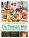 The Plantiful Table (Easy, From-the-Earth Recipes for the Whole Family) by Andrea Duclos, 9781615192472