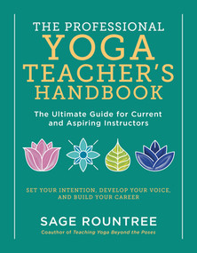 The Professional Yoga Teacher's Handbook by Sage Rountree, 9781615196975
