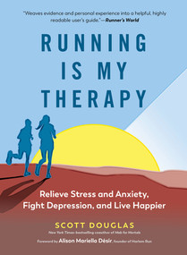 Running Is My Therapy (Relieve Stress and Anxiety, Fight Depression, and Live Happier) by Scott Douglas, Alison Mariella Désir, 9781615195817