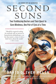 Second Suns (Two Trailblazing Doctors and Their Quest to Cure Blindness, One Pair of Eyes at a Time) by David Oliver Relin, Geoffrey Tabin, Paul Farmer, 9781615193622