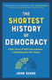 The Shortest History of Democracy (4,000 Years of Self-Government-A Retelling for Our Times) by John Keane, 9781615198962