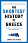 The Shortest History of Greece (The Odyssey of a Nation from Myth to Modernity) by James Heneage, 9781615199488