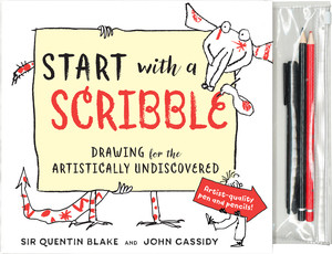 Start with a Scribble (Drawing for the Artistically Undiscovered) by Quentin Blake, John Cassidy, 9781615194001