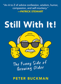 Still With It! (The Funny Side of Growing Older) by Peter Buckman, 9781615195961