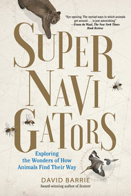 Supernavigators (Exploring the Wonders of How Animals Find Their Way) by David Barrie, 9781615195374