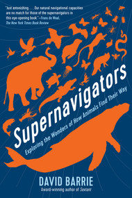 Supernavigators (Exploring the Wonders of How Animals Find Their Way) - 9781615196692 by David Barrie, 9781615196692