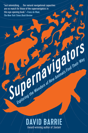 Supernavigators (Exploring the Wonders of How Animals Find Their Way) - 9781615196692 by David Barrie, 9781615196692