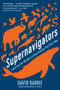 Supernavigators (Exploring the Wonders of How Animals Find Their Way) - 9781615196692 by David Barrie, 9781615196692